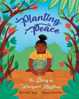 Book cover for Planting Peace: The Story of Wangari Maathai