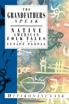 Book cover for The Grandfathers Speak: Native American Folk Tales of the Lenapé People