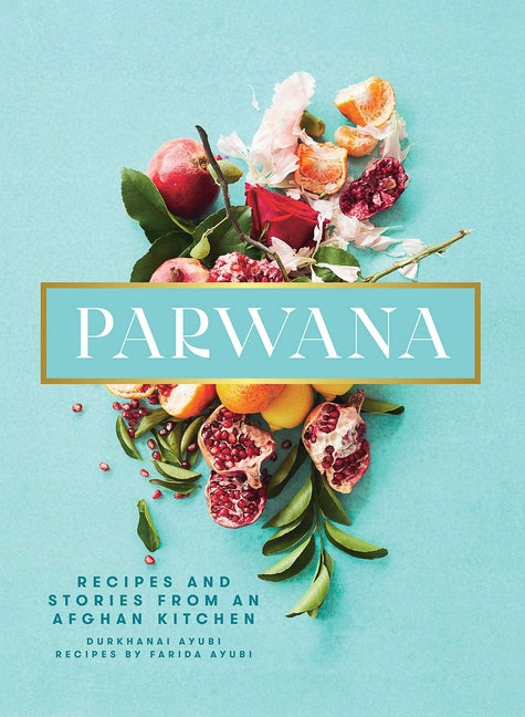 Book cover for Parwana: Recipes and Stories from an Afghan Kitchen