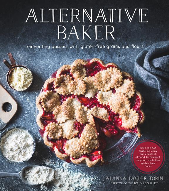 Book cover for Alternative Baker: Reinventing Dessert with Gluten-Free Grains and Flours