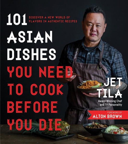 Book cover for 101 Asian Dishes You Need to Cook Before You Die: Discover a New World of Flavors in Authentic Recipes