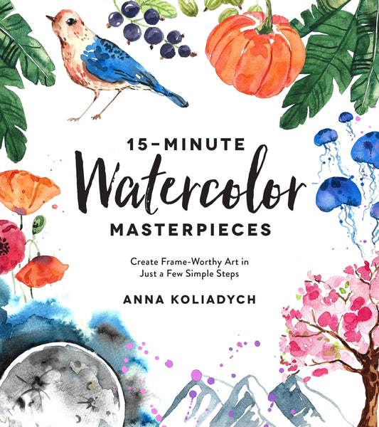 Book cover for 15-Minute Watercolor Masterpieces: Create Frame-Worthy Art in Just a Few Simple Steps