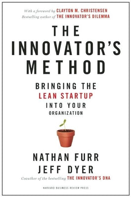 Book cover for The Innovator's Method: Bringing the Lean Start-Up Into Your Organization