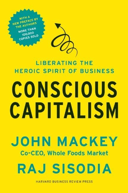 Book cover for Conscious Capitalism: Liberating the Heroic Spirit of Business