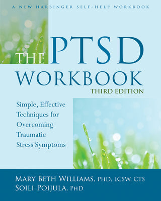 Book cover for The PTSD Workbook: Simple, Effective Techniques for Overcoming Traumatic Stress Symptoms