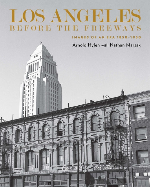 Book cover for Los Angeles Before the Freeways: Images of an Era 1850-1950