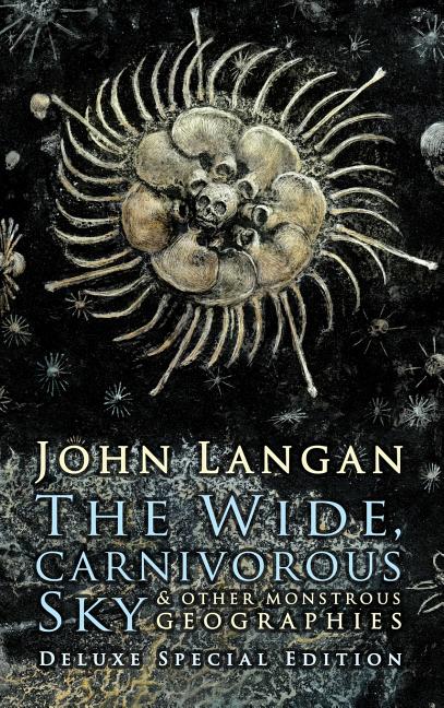 Book cover for The Wide, Carnivorous Sky and Other Monstrous Geographies