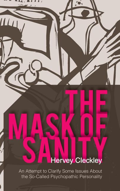 Book cover for Mask of Sanity: An Attempt to Clarify Some Issues about the So-Called Psychopathic Personality