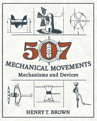 Book cover for 507 Mechanical Movements: Mechanisms and Devices