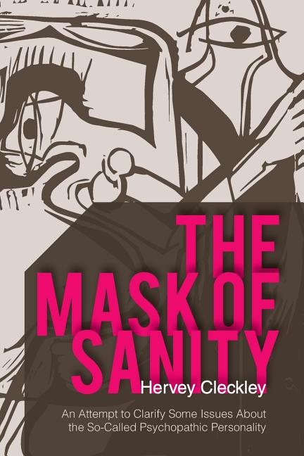 Book cover for Mask of Sanity: An Attempt to Clarify Some Issues about the So-Called Psychopathic Personality