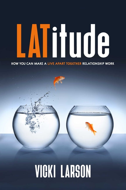 Book cover for Latitude: How You Can Make a Live Apart Together Relationship Work