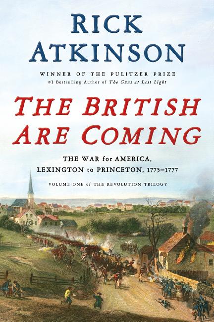 Book cover for The British Are Coming: The War for America, Lexington to Princeton, 1775-1777