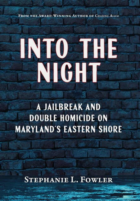 Book cover for Into the Night: A Jailbreak and Double Homicide on Maryland's Eastern Shore
