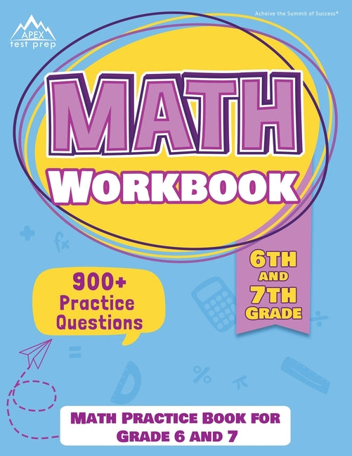 Book cover for 6th and 7th Grade Math Workbook: Math Practice Book for Grade 6 and 7 [New Edition Includes 900] Practice Questions]
