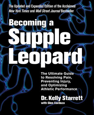 Book cover for Becoming a Supple Leopard 2nd Edition: The Ultimate Guide to Resolving Pain, Preventing Injury, and Optimizing Athletic Performance