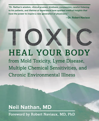 Book cover for Toxic: Heal Your Body from Mold Toxicity, Lyme Disease, Multiple Chemical Sensitivities, and Chronic Environmental Illness