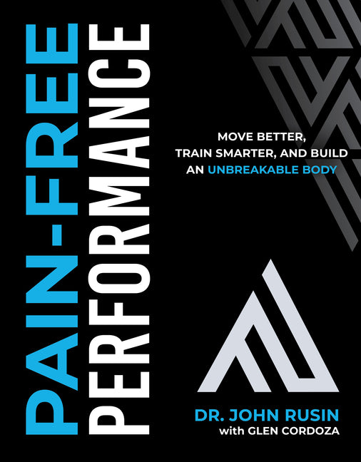Book cover for Pain-Free Performance: Move Better, Train Smarter, and Build an Unbreakable Body