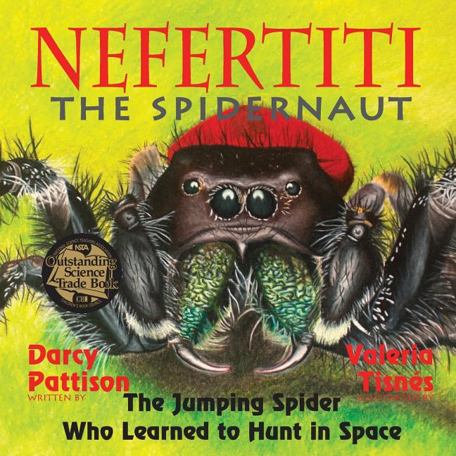 Book cover for Nefertiti, the Spidernaut: The Jumping Spider Who Learned to Hunt in Space