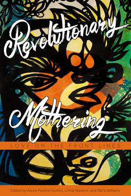 Book cover for Revolutionary Mothering: Love on the Front Lines