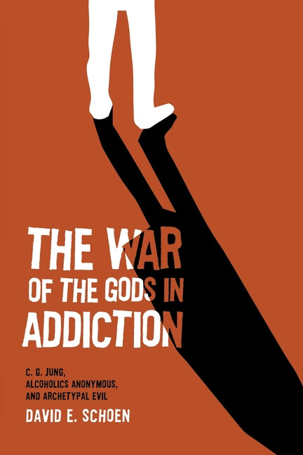 Book cover for The War Of The Gods In Addiction: C. G. Jung, Alcoholics Anonymous, and Archetypal Evil