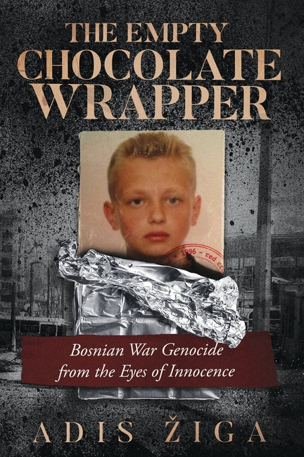 Book cover for Empty Chocolate Wrapper: Bosnian War Genocide from the Eyes of Innocence