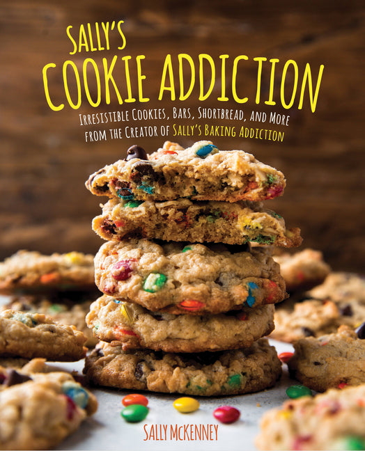 Book cover for Sally's Cookie Addiction: Irresistible Cookies, Cookie Bars, Shortbread, and More from the Creator of Sally's Baking Addiction