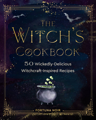 Book cover for The Witch's Cookbook: 50 Wickedly Delicious Witchcraft-Inspired Recipes