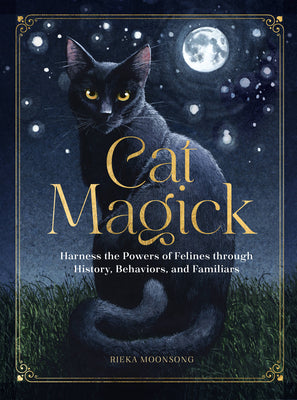 Book cover for Cat Magick: Harness the Powers of Felines Through History, Behaviors, and Familiars