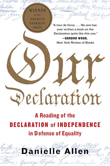 Book cover for Our Declaration: A Reading of the Declaration of Independence in Defense of Equality