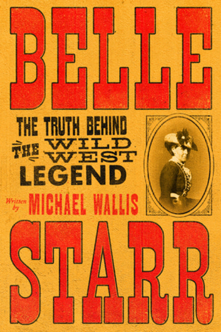 Book cover for Belle Starr: The Truth Behind the Wild West Legend