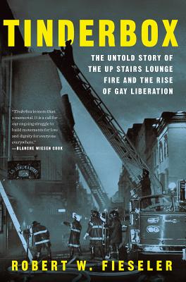 Book cover for Tinderbox: The Untold Story of the Up Stairs Lounge Fire and the Rise of Gay Liberation