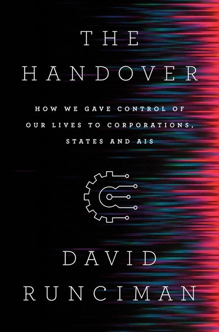 Book cover for The Handover: How We Gave Control of Our Lives to Corporations, States and Ais