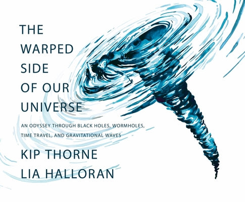 Book cover for The Warped Side of Our Universe: An Odyssey Through Black Holes, Wormholes, Time Travel, and Gravitational Waves
