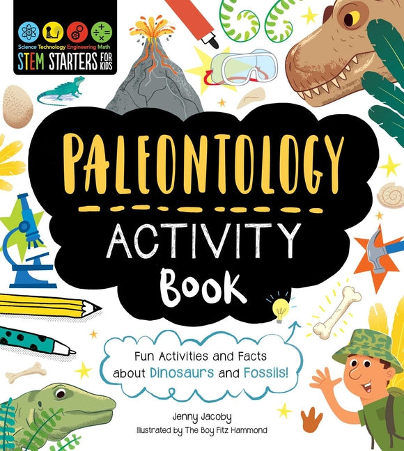 Book cover for Stem Starters for Kids Paleontology Activity Book: Fun Activities and Facts about Dinosaurs and Fossils!