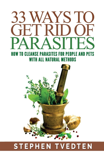 Book cover for 33 Ways To Get Rid of Parasites: How To Cleanse Parasites For People and Pets With All Natural Methods