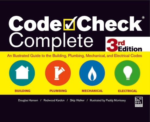 Book cover for Code Check Complete 3rd Edition: An Illustrated Guide to the Building, Plumbing, Mechanical, and Electrical Codes