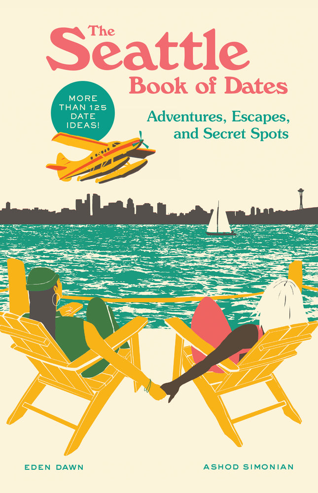 Book cover for The Seattle Book of Dates: Adventures, Escapes, and Secret Spots