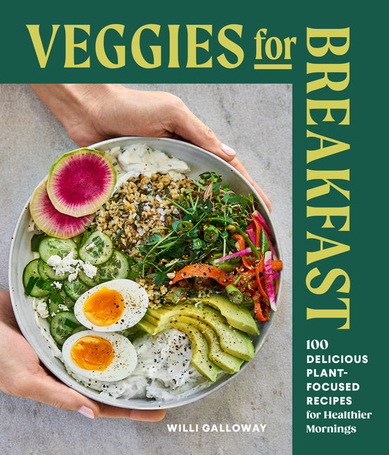 Book cover for Veggies for Breakfast: 100 Delicious Plant-Focused Recipes for Healthier Mornings