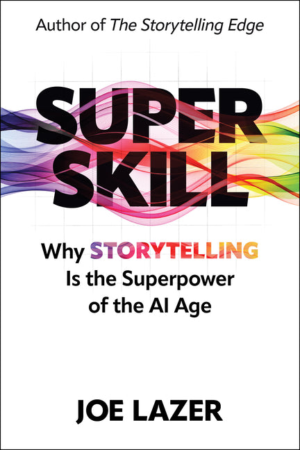 Book cover for Super Skill: Why Storytelling Is the Superpower of the AI Age