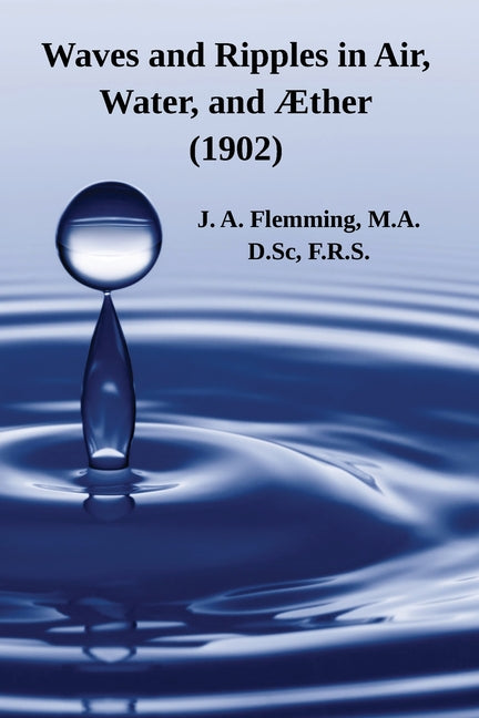 Book cover for Waves and Ripples in Air, Water, and Æther (1902): A Course of Christmas Lectures Delivered at the Royal Institution of Great Britain