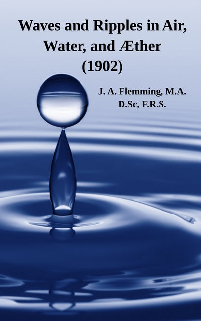 Book cover for Waves and Ripples in Air, Water, and Æther (1902): A Course of Christmas Lectures Delivered at the Royal Institution of Great Britain