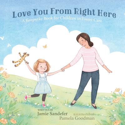 Book cover for Love You From Right Here: A Keepsake Book for Children in Foster Care