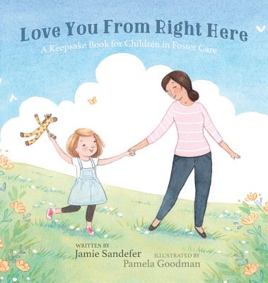 Book cover for Love You From Right Here: A Keepsake Book for Children in Foster Care