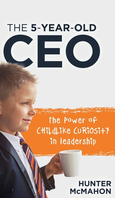 Book cover for 5-Year-Old CEO: The Power of Childlike Curiosity in Leadership