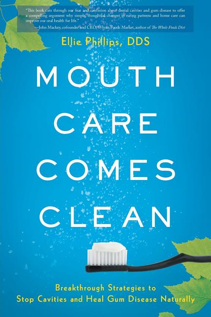 Book cover for Mouth Care Comes Clean: Breakthrough Strategies to Stop Cavities and Heal Gum Disease Naturally