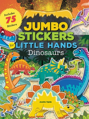 Book cover for Jumbo Stickers for Little Hands: Dinosaurs: Includes 75 Stickers