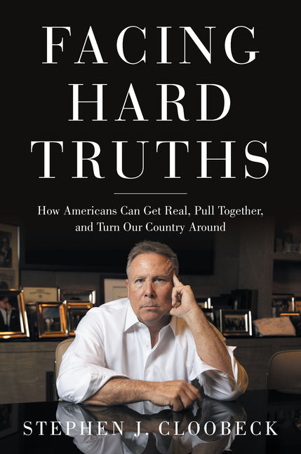 Book cover for Facing Hard Truths: How Americans Can Get Real, Pull Together, and Turn Our Country Around