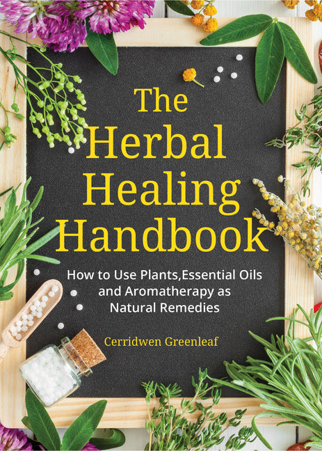 Book cover for Herbal Healing Handbook: How to Use Plants, Essential Oils and Aromatherapy as Natural Remedies (Herbal Remedies)