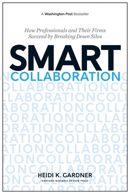 Book cover for Smart Collaboration: How Professionals and Their Firms Succeed by Breaking Down Silos