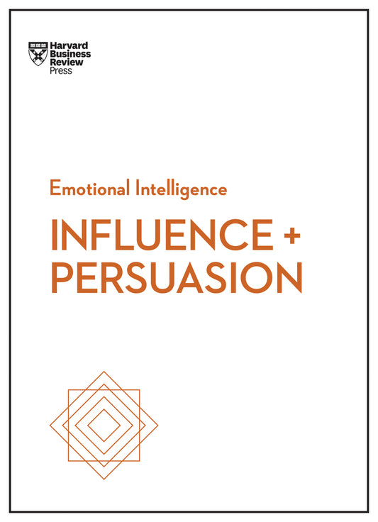 Book cover for Influence and Persuasion (HBR Emotional Intelligence Series)